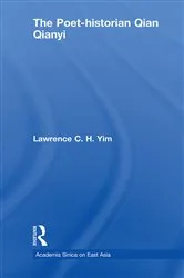 Book cover of The Poet-historian Qian Qianyi by Lawrence C.H Yim