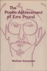 Book cover of The Poetic Achievement of Ezra Pound by Michael Alexander