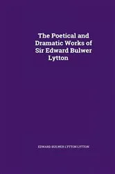 Book cover of The Poetical Works of Sir Edward Bulwer Lytton by Edward Bulwer Lytton
