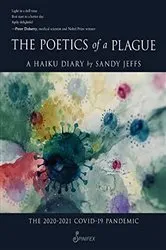 Book cover of The Poetics of a Plague, A Haiku Diary by Sandy Jeffs