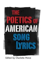 Book cover of The Poetics of American Song Lyrics by Charlotte Pence
