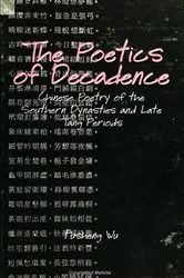 Book cover of The Poetics of Decadence by Fusheng Wu