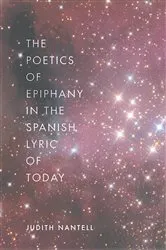 Book cover of The Poetics of Epiphany in the Spanish Lyric of Today by Judith Nantell