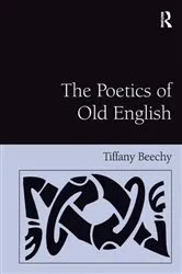 Book cover of The Poetics of Old English by Tiffany Beechy