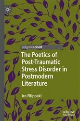 Book cover of The Poetics of Post-Traumatic Stress Disorder in Postmodern Literature by Iro Filippaki
