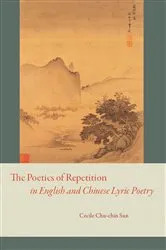 Book cover of The Poetics of Repetition in English and Chinese Lyric Poetry by Cecile Chu-chin Sun