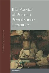 Book cover of The Poetics of Ruins in Renaissance Literature by Andrew Hui