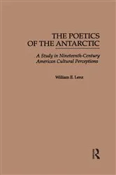 Book cover of The Poetics of the Antarctic by William E. Lenz