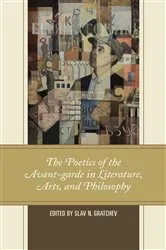 Book cover of The Poetics of the Avant-garde in Literature, Arts, and Philosophy by Slav N. Gratchev