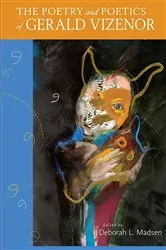 Book cover of The Poetry and Poetics of Gerald Vizenor by Deborah L. Madsen