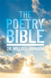 Book cover of The Poetry Bible by Willis L. Johnson