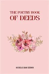 Book cover of The Poetry Book of Deeds by Nicholas Bami Godwin