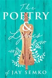 Book cover of The Poetry & Lyrics of Jay Semko by Jay Semko