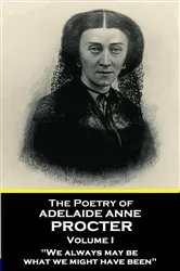 Book cover of The Poetry of Adelaide Anne Procter - Volume I by Adelaide Anne Procter
