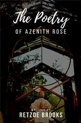 Book cover of The Poetry of Azenith Rose by Retzde Brooks