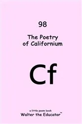 Book cover of The Poetry of Californium by Walter the Educator