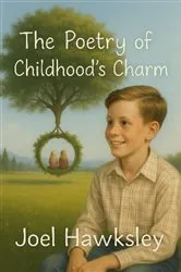 Book cover of The Poetry of Childhood's Charm by Joel Hawksley
