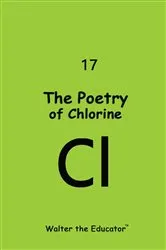 Book cover of The Poetry of Chlorine by Walter the Educator