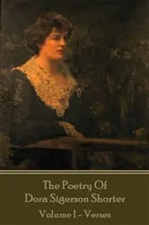 Book cover of The Poetry of Dora Sigerson Shorter - Volume I - Verses by Dora Sigerson Shorter