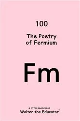 Book cover of The Poetry of Fermium by Walter the Educator