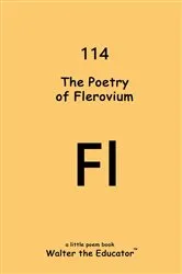 Book cover of The Poetry of Flerovium by Walter the Educator
