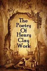 Book cover of The Poetry Of Henry Clay Work by Henry   Clay Work