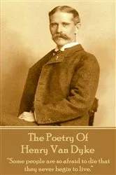 Book cover of The Poetry Of Henry Van Dyke by Henry Van Dyke
