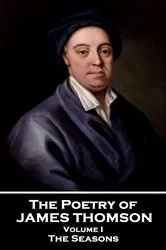Book cover of The Poetry of James Thomson - Volume I by James Thomson