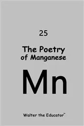Book cover of The Poetry of Manganese by Walter the Educator
