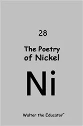 Book cover of The Poetry of Nickel by Walter the Educator