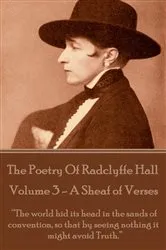 Book cover of The Poetry Of Radclyffe Hall - Volume 3 - A Sheaf Of Verses by Radclyffe Hall