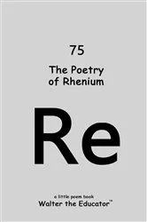 Book cover of The Poetry of Rhenium by Walter the Educator