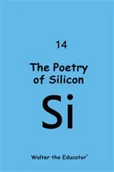Book cover of The Poetry of Silicon by Walter the Educator