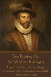 Book cover of The Poetry of Sir Walter Raleigh by Sir Walter Raleigh