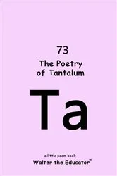 Book cover of The Poetry of Tantalum by Walter the Educator