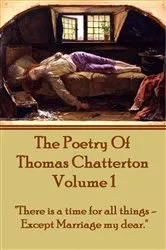 Book cover of The Poetry Of Thomas Chatterton - Vol 1 by Thomas Chatterton