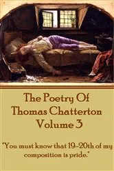 Book cover of The Poetry Of Thomas Chatterton - Vol 3 by Thomas Chatterton