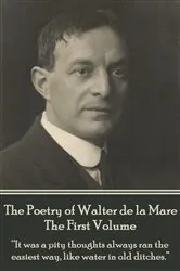 Book cover of The Poetry of Walter de la Mare - The First Volume by Walter De La Mare