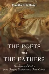 Book cover of The Poets and the Fathers by Timothy E. G. Bartel