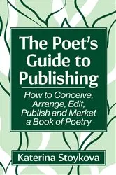 Book cover of The Poet's Guide to Publishing by Katerina Stoykova