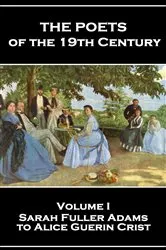 Book cover of The Poets of the 19th Century - Volume I – Sarah Fuller Adams to Alice Guerin Crist by Matthew Arnold