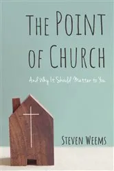 Book cover of The Point of Church by Steven Weems
