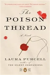 Book cover of The Poison Thread by Laura Purcell