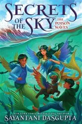 Book cover of The Poison Waves (Secrets of the Sky 2) by Sayantani DasGupta