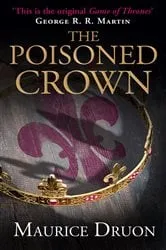 Book cover of The Poisoned Crown by Maurice Druon