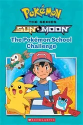Book cover of The Pokémon School Challenge (Pokémon: Alola Chapter Book) by Jeanette Lane