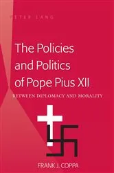 Book cover of The Policies and Politics of Pope Pius XII by Frank J. Coppa