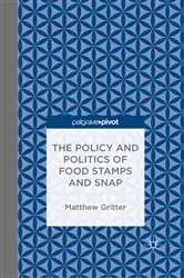 Book cover of The Policy and Politics of Food Stamps and SNAP by Matthew Gritter