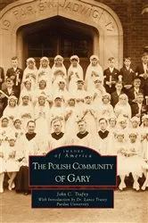 Book cover of The Polish Community of Gary by John C. Trafny