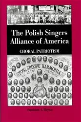 Book cover of The Polish Singers Alliance of America 1888-1998 by Stanislaus A. Blejwas